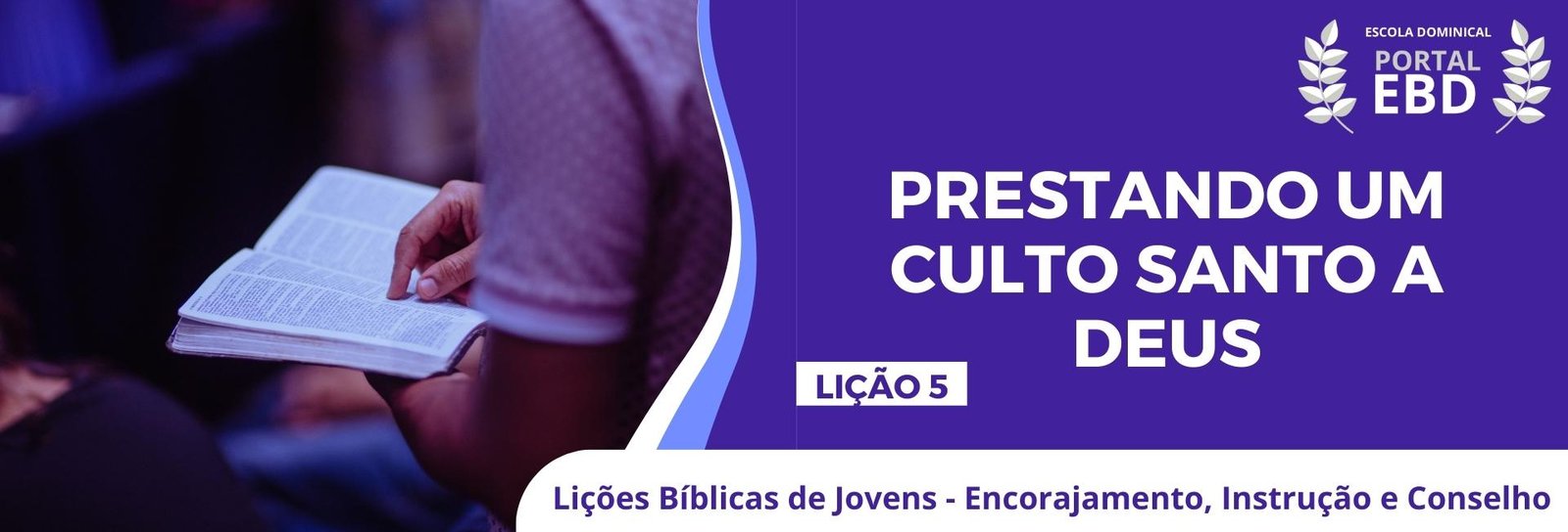 Lição 5 - Prestando um culto santo a Deus I